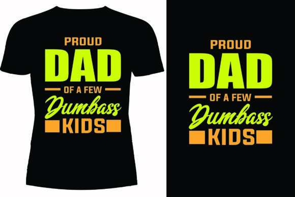 Review: Proud Dad of a Few Dumbass Kids Design